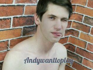 Andywanttoplay
