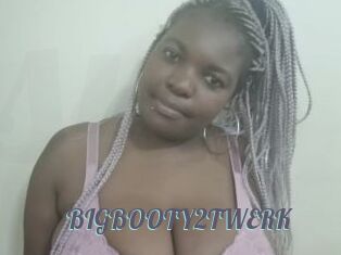 BIGBOOTY2TWERK
