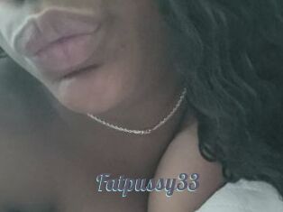 Fatpussy33
