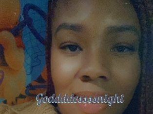 Goddddessssnight