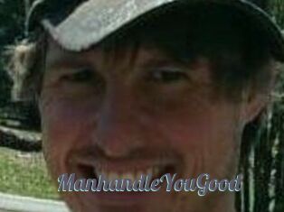 ManhandleYouGood