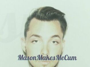 MasonMakesMeCum
