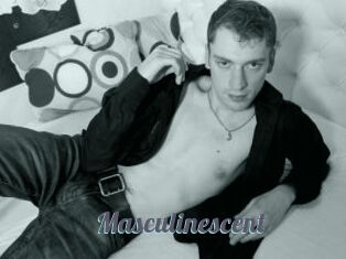 Masculinescent