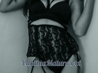 PaulinaMaturexxx