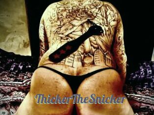 ThickerTheSnicker