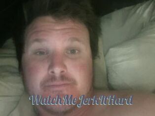 WatchMeJerkItHard