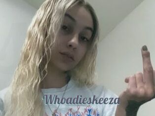 Whoadieskeeza