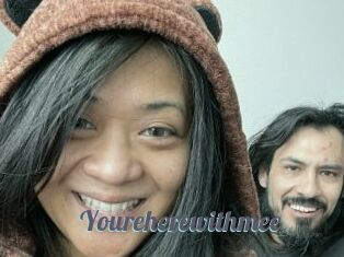 Youreherewithmee