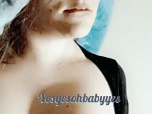 Yesyesohbabyyes