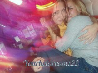 Yourhotdreams22
